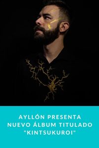 Ayllón presenta nuevo álbum titulado "Kintsukuroi"