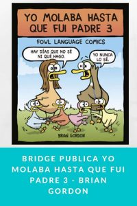 Bridge publica Yo molaba hasta que fui padre 3 - Brian Gordon