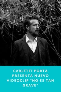 Carletti Porta presenta nuevo videoclip "NO ES TAN GRAVE"