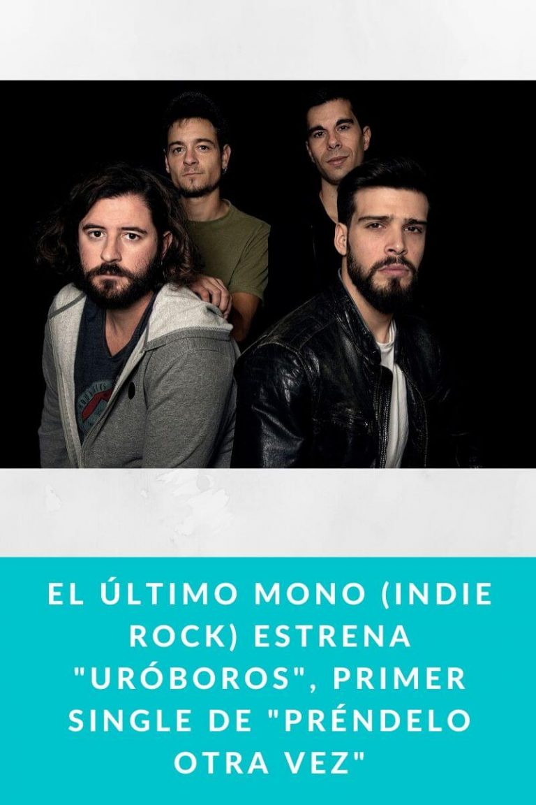 El Último Mono (Indie Rock) estrena «Uróboros», primer single de «Préndelo otra vez»