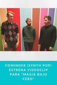 Fominder (Synth Pop) estrena videoclip para "Magia bajo cero"