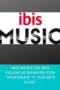 Ibis Music en Ibis Valencia Bonaire con “Salfumán” y “Chloe’s Clue”