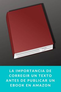 La importancia de corregir un texto antes de publicar un ebook en Amazon