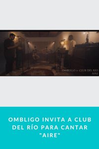 Ombligo invita a club del río para cantar "Aire"
