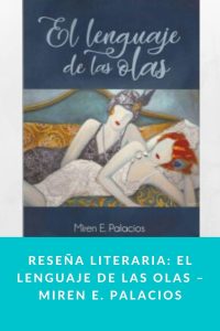 Reseña literaria: El lenguaje de las olas – Miren E. Palacios