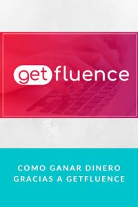 Como ganar dinero gracias a getfluence