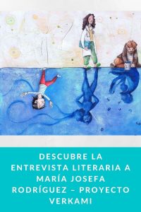 Descubre la entrevista literaria a María Josefa Rodríguez – Proyecto VERKAMI