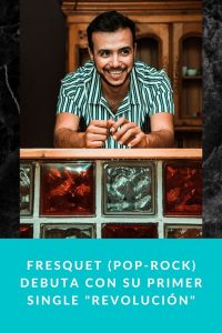 Fresquet (Pop-Rock) debuta con su primer single "Revolución"