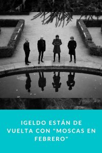 Igeldo están de vuelta con "Moscas en febrero"