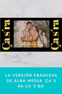 La versión francesa de Alba Messa ‘Ça´s ra Ça´s ra’