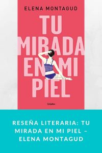 Reseña literaria: Tu mirada en mi piel – Elena Montagud