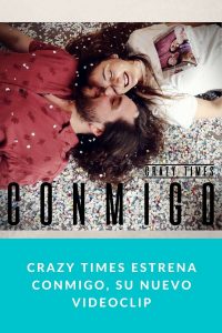 Crazy Times estrena CONMIGO, su nuevo videoclip
