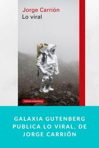 Galaxia Gutenberg publica Lo viral, de Jorge Carrión