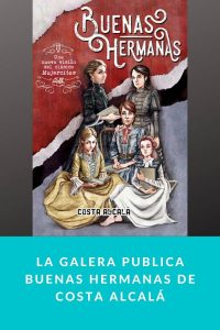 La Galera publica Buenas hermanas de Costa Alcalá