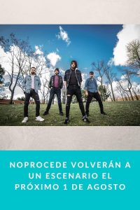 Noprocede volverán a un escenario el próximo 1 de agosto