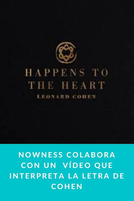 Nowness colabora con un  vídeo que interpreta la letra de Cohen