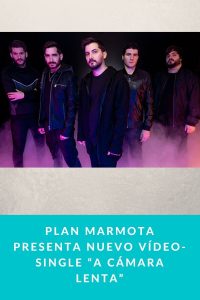 Plan Marmota presenta nuevo Vídeo-Single “A Cámara Lenta”