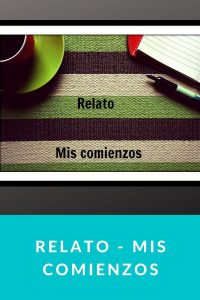 Relato - Mis comienzos
