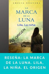 Reseña: La marca de la luna. Lila, la niña. El origen