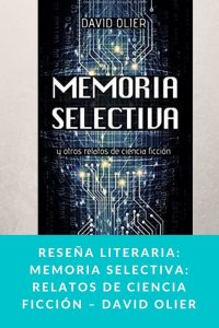 Reseña literaria: Memoria selectiva: relatos de ciencia ficción – David Olier
