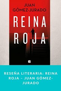 Reseña literaria: Reina roja – Juan Gómez-Jurado