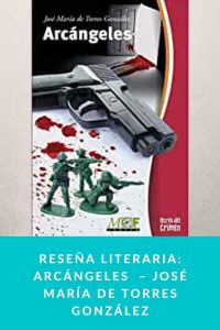 Reseña literaria: Arcángeles  – José María de Torres González