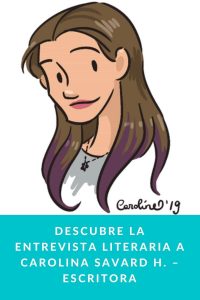 Descubre la entrevista literaria a Carolina Savard H. – Escritora