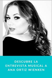 Descubre la entrevista musical a Ana Ortiz Wienken