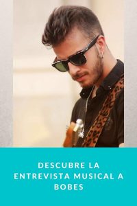 Descubre la entrevista musical a Bobes