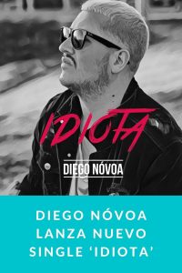 Diego Nóvoa lanza nuevo single ‘Idiota’