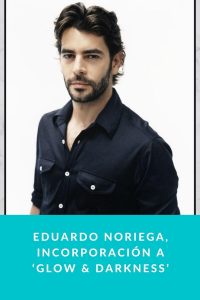 Eduardo Noriega, incorporación a ‘Glow & Darkness’