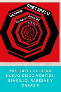 Mist3rfly estrena nuevo disco Vórtice, sencillo, rarezas y caras B