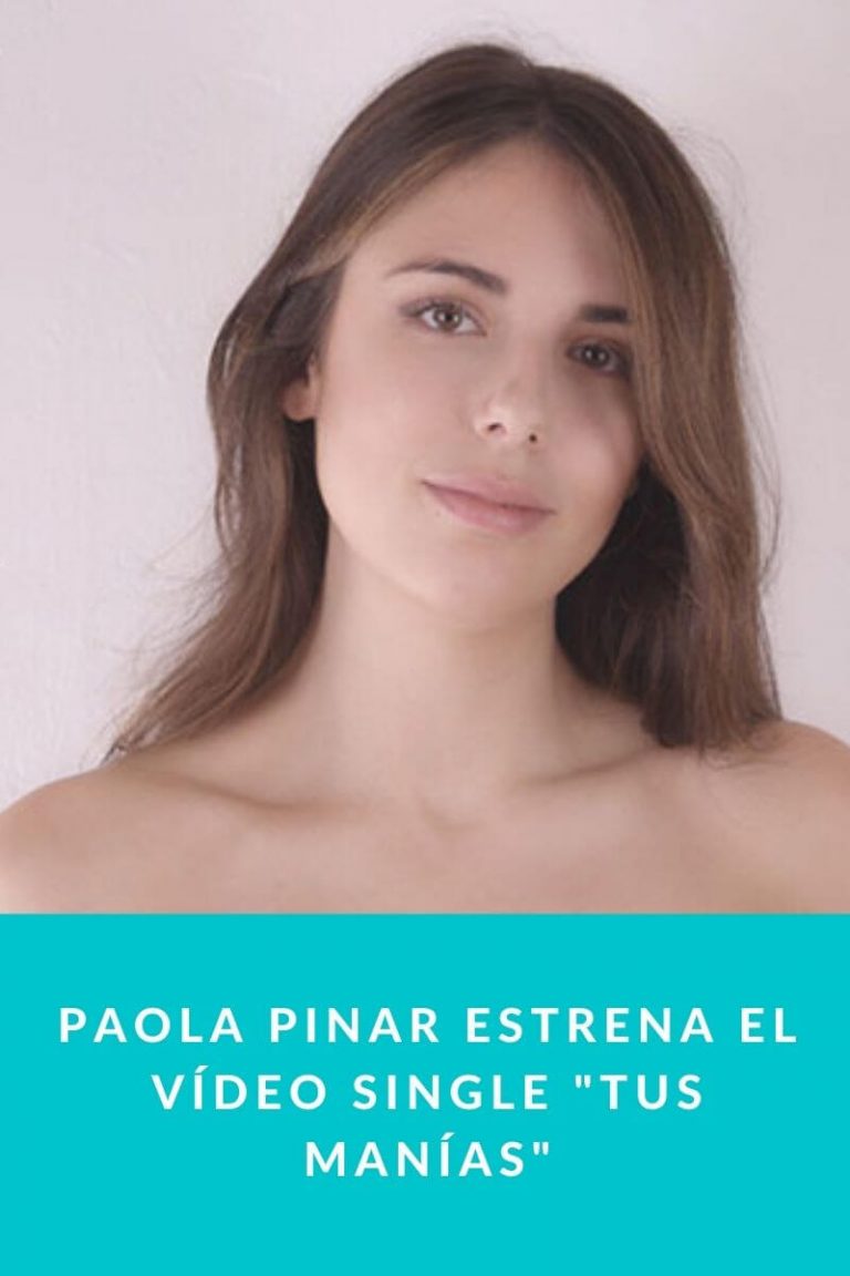 Paola Pinar estrena el vídeo single «Tus Manías»