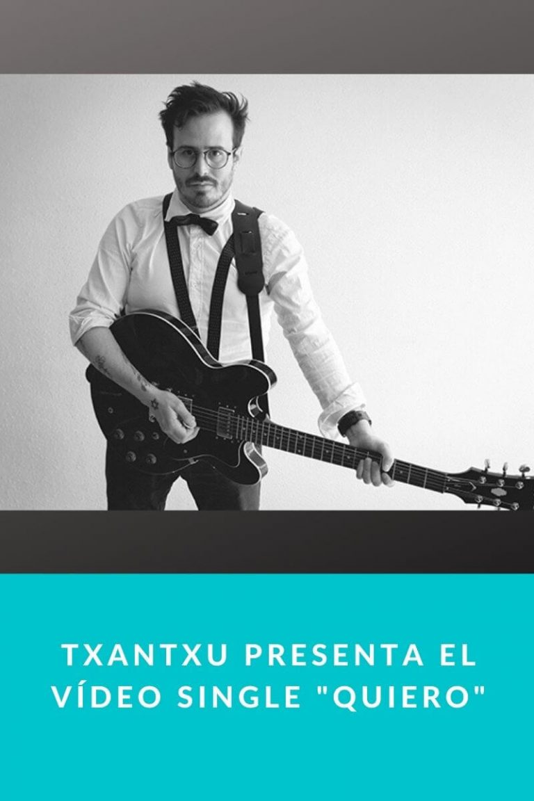 Txantxu presenta el Vídeo Single «Quiero»