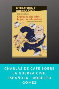 Charlas de café sobre la guerra civil española - Roberto Gómez