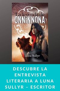 Descubre la entrevista literaria a Luna Sullyr – Escritor