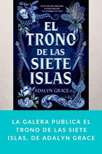 La Galera publica El trono de las siete islas, de Adalyn Grace