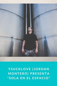 Ysucklove (Jordan Montero) presenta "Sola en el Espacio"