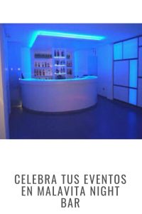 Celebra tus eventos en Malavita night bar