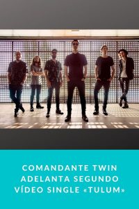 Comandante Twin adelanta segundo vídeo single «Tulum»