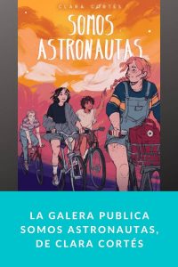 La Galera publica Somos astronautas, de Clara Cortés