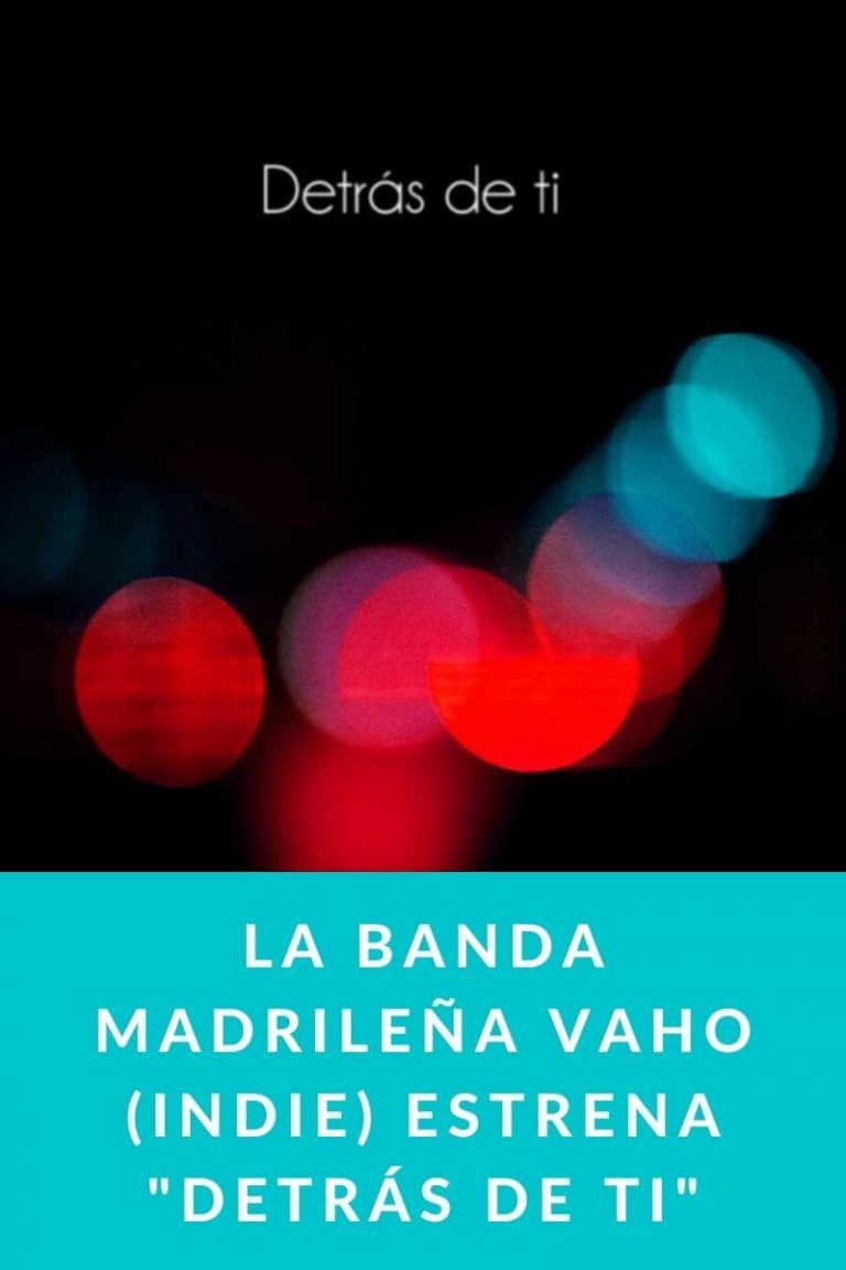 La banda Madrileña Vaho (Indie) estrena «Detrás de ti»