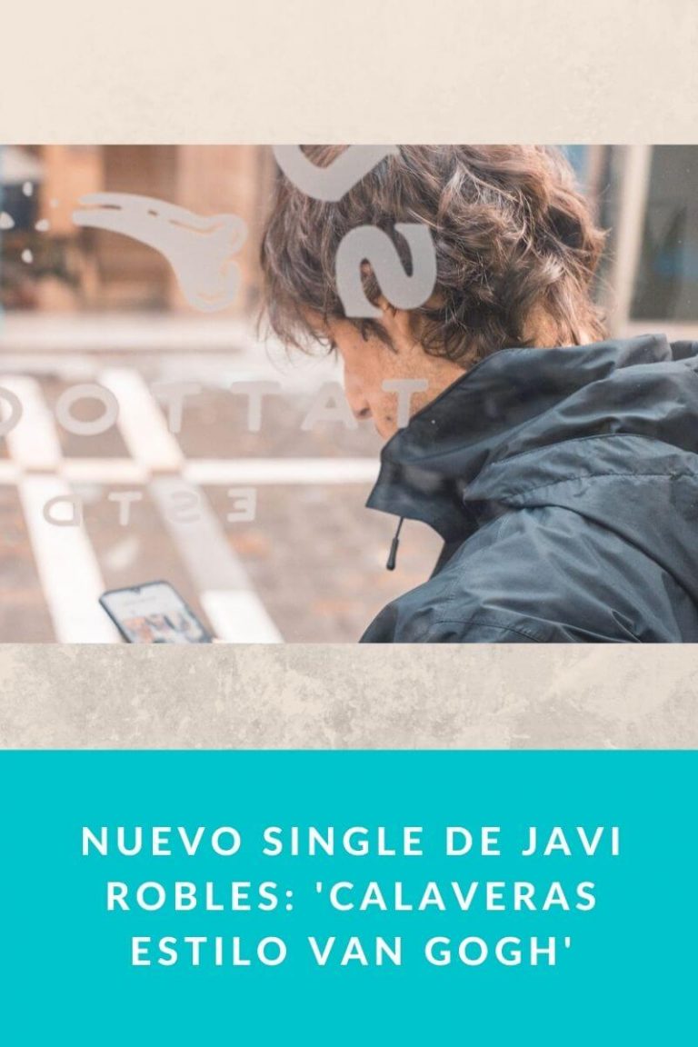 Nuevo single de Javi Robles: ‘Calaveras estilo Van Gogh’
