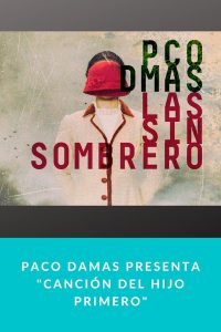 Paco Damas presenta "Canción del hijo primero"