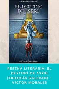 Reseña literaria: El destino de Askri (Trilogía Galeran) – Víctor Morales