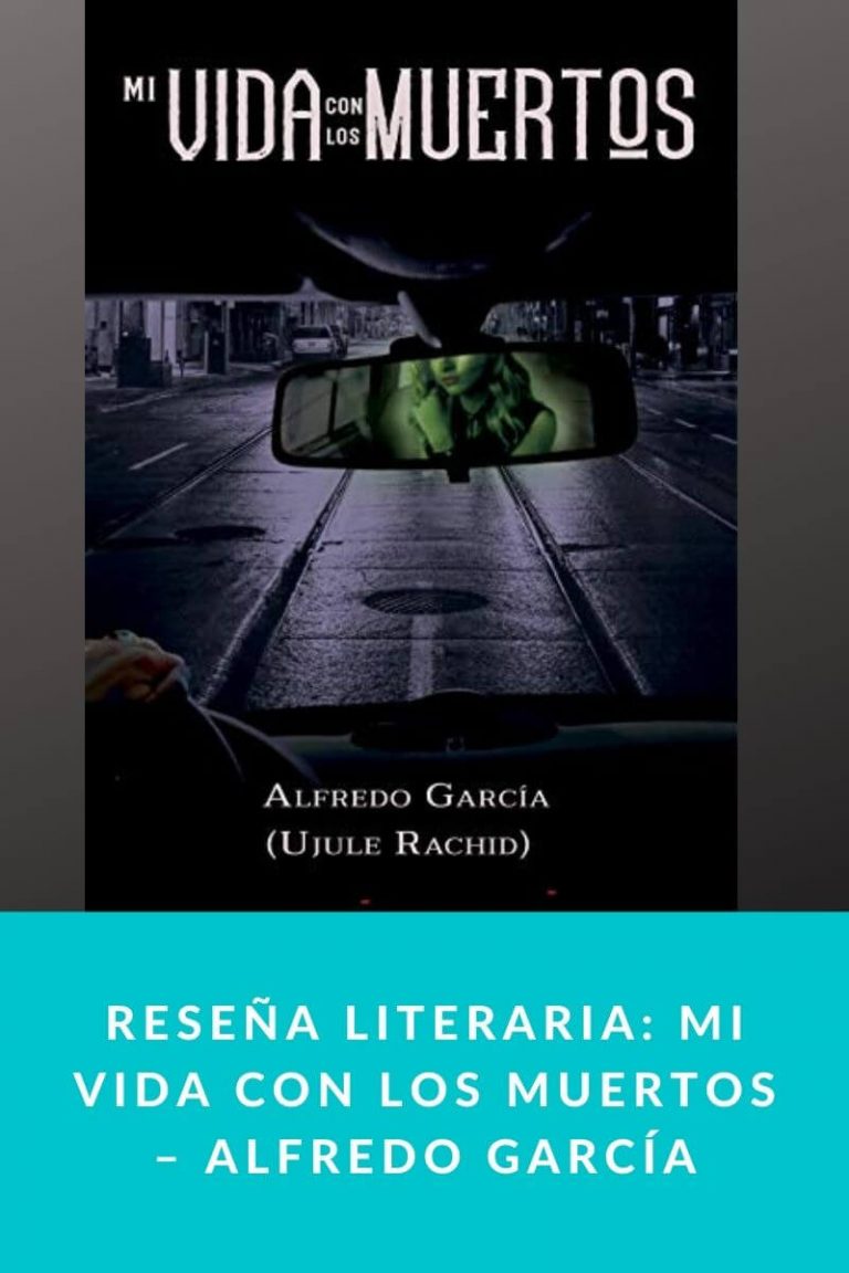 Reseña literaria: Mi vida con los muertos – Alfredo García