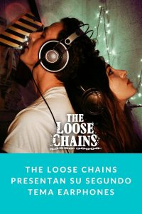 The Loose Chains presentan su segundo tema Earphones