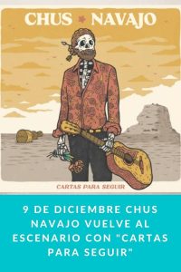 9 de Diciembre Chus Navajo vuelve al escenario con "Cartas para Seguir"