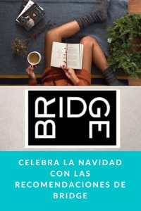 Celebra la Navidad con las recomendaciones de Bridge