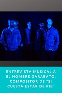 Entrevista musical a El Hombre Garabato, compositor de "Si cuesta estar de pie"
